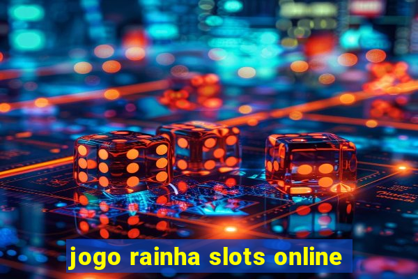 jogo rainha slots online